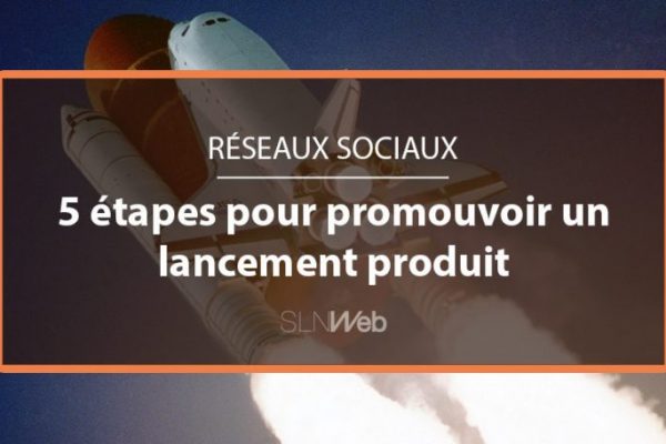 Comment faire le lancement d’un nouveau produit ?